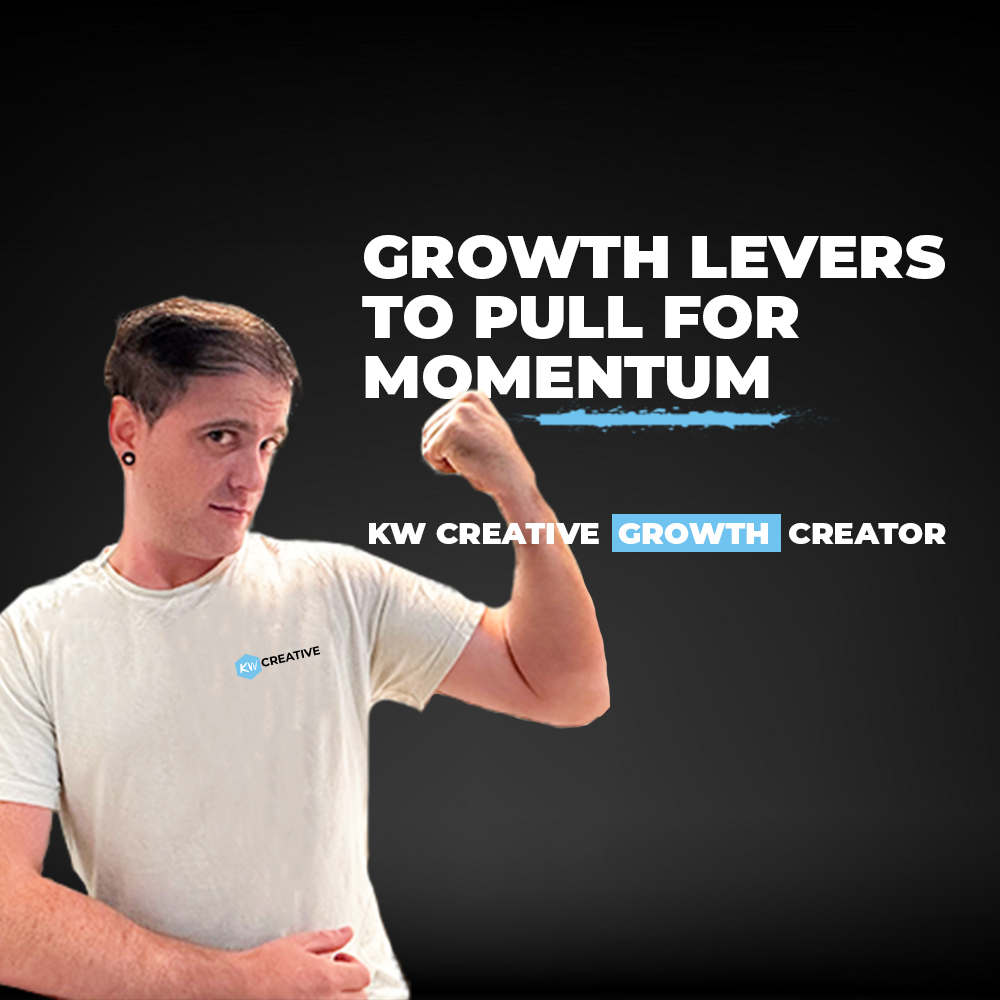 Growth Levers To Pull - KW Creative Weekly Newsletter